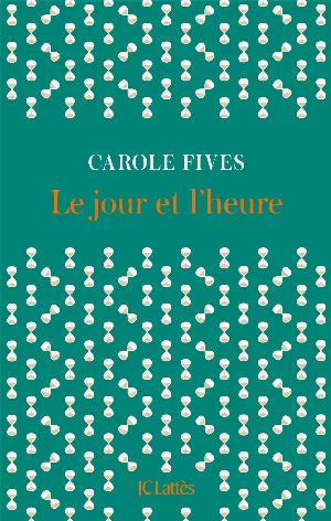 Carole Fives – Le jour et l'heure